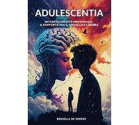 Adulescentia: Un cortocircuito emozionale, il rapporto tra il cervello e l’anima
