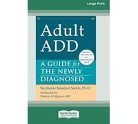 Adult ADD: A Guide for the Newly Diagnosed [Standard Large Print 16 Pt Edition]