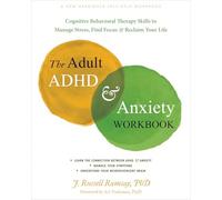 Adult ADHD and Anxiety Workbook : Cognitive Behavioral Therapy Skills to ...