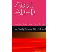 Adult ADHD: Attention Deficit Hyperactivity Disorder (Psychiatry)
