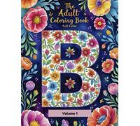 Adult Alphabet Coloring Book: Volume 1 - A-Z Letters with Floral, Geometric & Decorative Designs