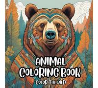 Adult animal coloring book for cloring the wild: Chill and do fun with nature animals and thier beauty unwind every thing beyond life
