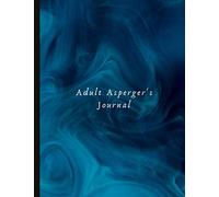 Adult Asperger's Journal: For Adults With Asperger Syndrome (AS) + (ASD), Track Anxiety, Stimming, Triggers, Self-Care, Routine Planner (Helps With ... Prompts, Quotes, Illustrations & More