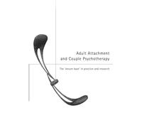 Adult Attachment and Couple Psychotherapy: The 'Secure Base' in Practice and Research