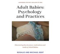 Adult Babies: Psychology and Practices (Nappy Version): An ABDL help guide