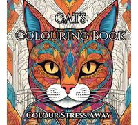 Adult Cats Colouring Book: Colour Stress Away: Stress Relieving: Mindfulness Cat Designs To Help Relieve Anxiety And Stress