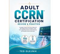 ADULT CCRN CERTIFICATION REVIEW & PRACTICE: Complete Critical Care Study Guide with 750 Original Practice Questions, Three Full-Length Mock Exams, ... (Nursing Interview & Clinical Mastery Series)