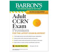 Adult CCRN Exam Premium: Study Guide for the Latest Exam Blueprint, Includes 3 Practice Tests, Comprehensive Review, and Online Study Prep: 3 Practice ... Review + Online Practice (Barron's Test Prep)