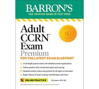 Adult CCRN Exam Premium: Study Guide for the Latest Exam Blueprint, Includes 3 Practice Tests, Comprehensive Review, and Online Study Prep: 3 Practice ... Review + Online Practice (Barron's Test Prep)