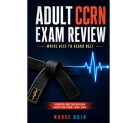 Adult CCRN Exam Review: White Belt to Black Belt | Updated for the Revised AACN Test Plan