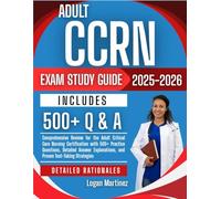 Adult CCRN Exams study Guide 2025-2026: Comprehensive Review for the Adult Critical Care Nursing Certification with 500+ Practice Questions, Detailed ... Test-Taking Strate (Exam Success Guide)