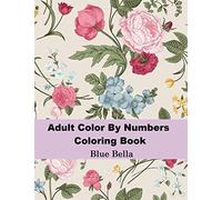 Adult Color By Numbers Coloring Book: Large Print Mega Jumbo Coloring Book of Flowers, Gardens, Landscapes, Animals, Butterflies and More (Adult Coloring By Numbers Books)
