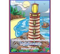 Adult Color By Numbers Coloring Book of Lighthouses: Lighthouse Color By Number Book for Adults With Lighthouses from Around the World, Scenic Views, ... 43 (Adult Color By Number Coloring Books)