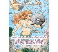 Adult Color By Numbers Coloring Book of Mermaids: Mermaid Color By Number Book for Adults for Stress Relief and Relaxation: Volume 35 (Adult Color By Number Coloring Books)