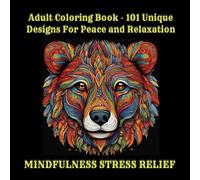 Adult Coloring Book - 101 Unique Designs For Peace and Relaxation: MINDFULNESS STRESS RELIEF