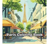 Adult Coloring Book: 44 Beautiful Scenes - Featuring French Coffee Shops & Charming Streets for Teenagers & Adults: Cozy French Coffee Shops & Corner Streets (Cities & Architecture Coloring Books)