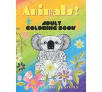 Adult Coloring Book: 50 Relaxing and Stress-Relieving Animal Designs, Animals with patterns and room to doodle!