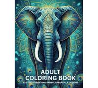 Adult Coloring Book: 80 Stress-Relieving Animal & Mandala Designs | Mindfulness, Relaxation & Anxiety Relief for Adults: A Lot of Relaxing and Beautiful Scenes for Adults or Kids or Seniors