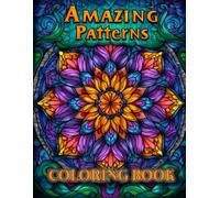 Adult Coloring Book Amazing Patterns: Volume 1, Coloring at its best. Great for mindfulness, stress relief, relaxation, art therapy and as a creative escape. Great gift idea for adults and seniors.