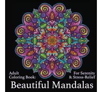 Adult Coloring Book: Beautiful Mandalas: For Serenity & Stress-Relief