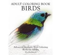 Adult Coloring Book Birds: Advanced Realistic Bird Coloring Book for Adults: Volume 5 (Advanced Realistic Coloring Books)