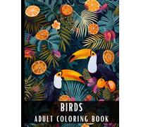 Adult Coloring Book Birds: Large Print Coloring Book for Adults with Eagle, Hummingbird, Swans, Toucans, Owls, Peacocks, Phoenix, Crane. Penguins, ... - 50 Coloring Pages (Animals & Creatures)