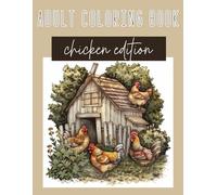 Adult Coloring Book: Chicken Edition: Relaxation for Homesteaders