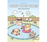 Adult Coloring Book - Cozy Dog Vibes: Relaxation and Gift Idea for Women, Men, Teens, Tweens, and Seniors - Perfect Stocking Stuffer and Christmas ... ... to Calm Down, Reduce Anxiety & Relax.)