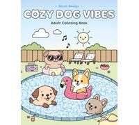 Adult Coloring Book - Cozy Dog Vibes: Relaxation and Gift Idea for Women, Men, Teens, Tweens, and Seniors - Perfect Stocking Stuffer and Christmas ... ... to Calm Down, Reduce Anxiety & Relax.)