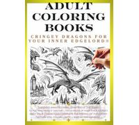 Adult Coloring Book: Dragons That Awaken Your Inner Edgelord Vol.10: Create Your Own Original Dragon! (Adult Coloring Book Dragon Coloring Book)