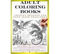 Adult Coloring Book: Dragons That Awaken Your Inner Edgelord Vol.6: Create Your Own Original Dragon! (Adult Coloring Book Dragon Coloring Book)