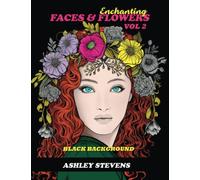 Adult Coloring Book - Enchanting Faces & Flowers VOL 2: Coloring Books for Adults Relaxation - Coloring Book for Men - Stress & Anxiety Relief - Therapeutic Journey