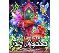 Adult Coloring Book Fairy Magicland: Coloring Book For Women Featuring Magical Fairy Village with Mushroom Houses and Beautiful Flowers