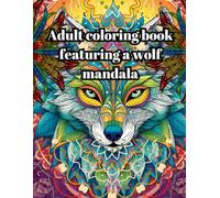 Adult coloring book featuring a wolf mandala: explore your creativity and find calm by practicing the meditative coloring technique.
