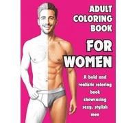 Adult Coloring Book Featuring Hot Shirtless Men Doing Everyday Tasks: Hilarious, Sexy, NSFW Fun with Gorgeous Guys Cooking, Cleaning, Lifting, and ... Coloring Book You Didn’t Know You needed