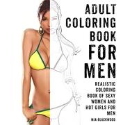 Adult Coloring Book For Men: Realistic Coloring Book of Sexy Women and Hot Girls for Men: Volume 1 (Mens Coloring Books)