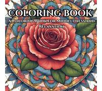 Adult coloring book for mindfulness and relaxation: A Coloring Book for Mindful Moments