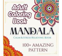 Adult Coloring Book for People want Calm,Peace,Mindfulness and Stress Relieving| Feel the Zen With Stress Relieving Designs Animals, Mandalas, Zentangle Nature Art: 100+Amazing Mandala Style Patterns