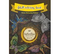 Adult Coloring Book for woman. 50 pages Butterfly pattern coloring book for relax and relieve anxiety. 8.5 in x 11 in. 100 pages, 50 patterns. Gift for Mother's Day, Birthday, and any special day.