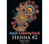 Adult Coloring Book - Henna #2: Coloring Book for Adults Featuring 50 Inspirational Henna Paisley Designs: Volume 13 (Hobby Habitat Coloring Books)