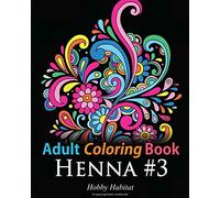 Adult Coloring Book - Henna #3: Coloring Book for Adults Featuring 45 Inspirational Henna Designs: Volume 14 (Hobby Habitat Coloring Books)