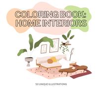Adult Coloring Book: Home Interiors | 50 Interior Design Spaces to Color and Relax for Teens and Adults