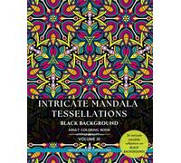 Adult Coloring Book - Intricate Mandala Tessellations - Voume III (Black Background)