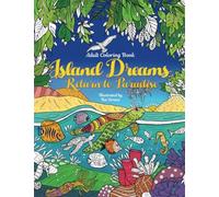 Adult Coloring Book: Island Dreams - Return to Paradise: Vacation, Summer and Beach. Relax with Gorgeous Illustrations