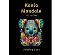 Adult Coloring Book Mandala Koalas: Creative Relaxation with Artistic Mandala Designs for Koala Lovers