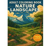 Adult Coloring Book Nature Landscapes: Scenic Horizons for Creative Peace +100 Designs