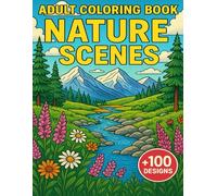 Adult Coloring Book Nature Scenes: Tranquil Wilderness Art for Mindful Escape +100 Designs