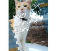 Adult Coloring Book: Nature's Beauty and Animal Wonders for Relaxation and Meditation