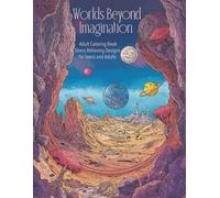 Adult Coloring Book of Fantasy Planets and Space Worlds: Relaxing and Imaginative Cosmic Coloring Book for Adults and Teens: Stress-Relieving Coloring ... Worlds, and Outer Space Adventures