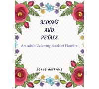 Adult Coloring Book of Flowers: Blooms and Petals